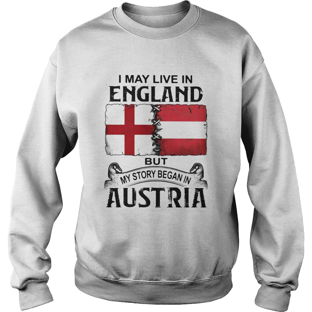 I may live in ENGLAND but my story began in AUSTRIA Sweatshirt