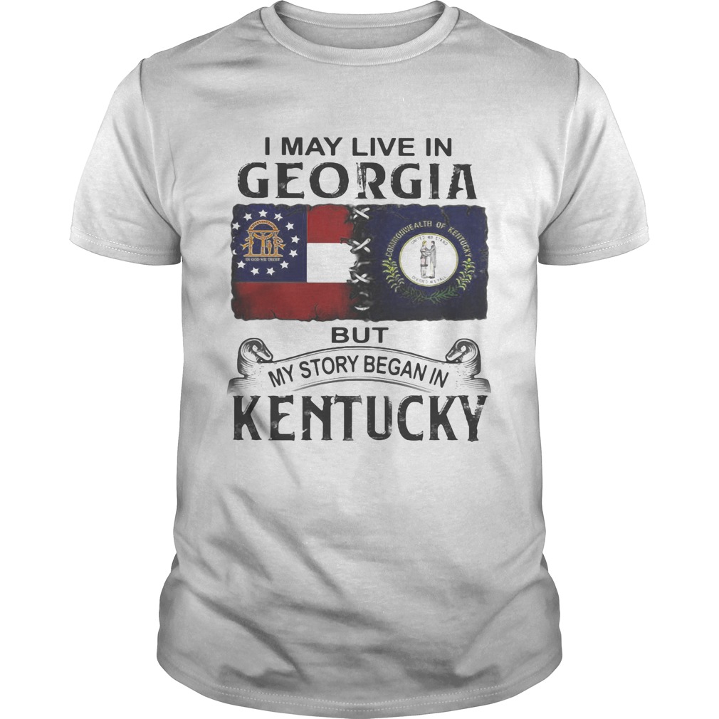 I may live in georgia but my story began in kentucky shirt
