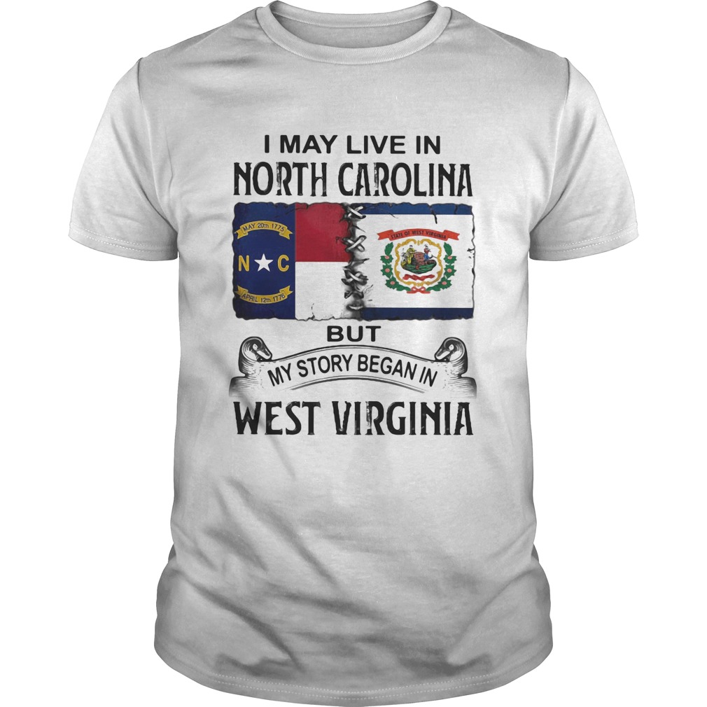 I may live in north carolina but my story began in west virginia shirt