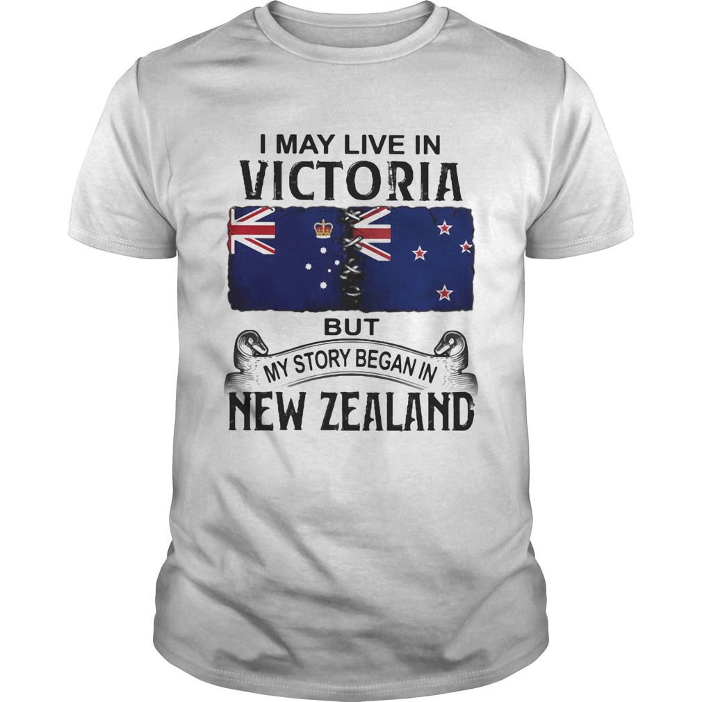I may live in victoria but my story began in new zealand shirt