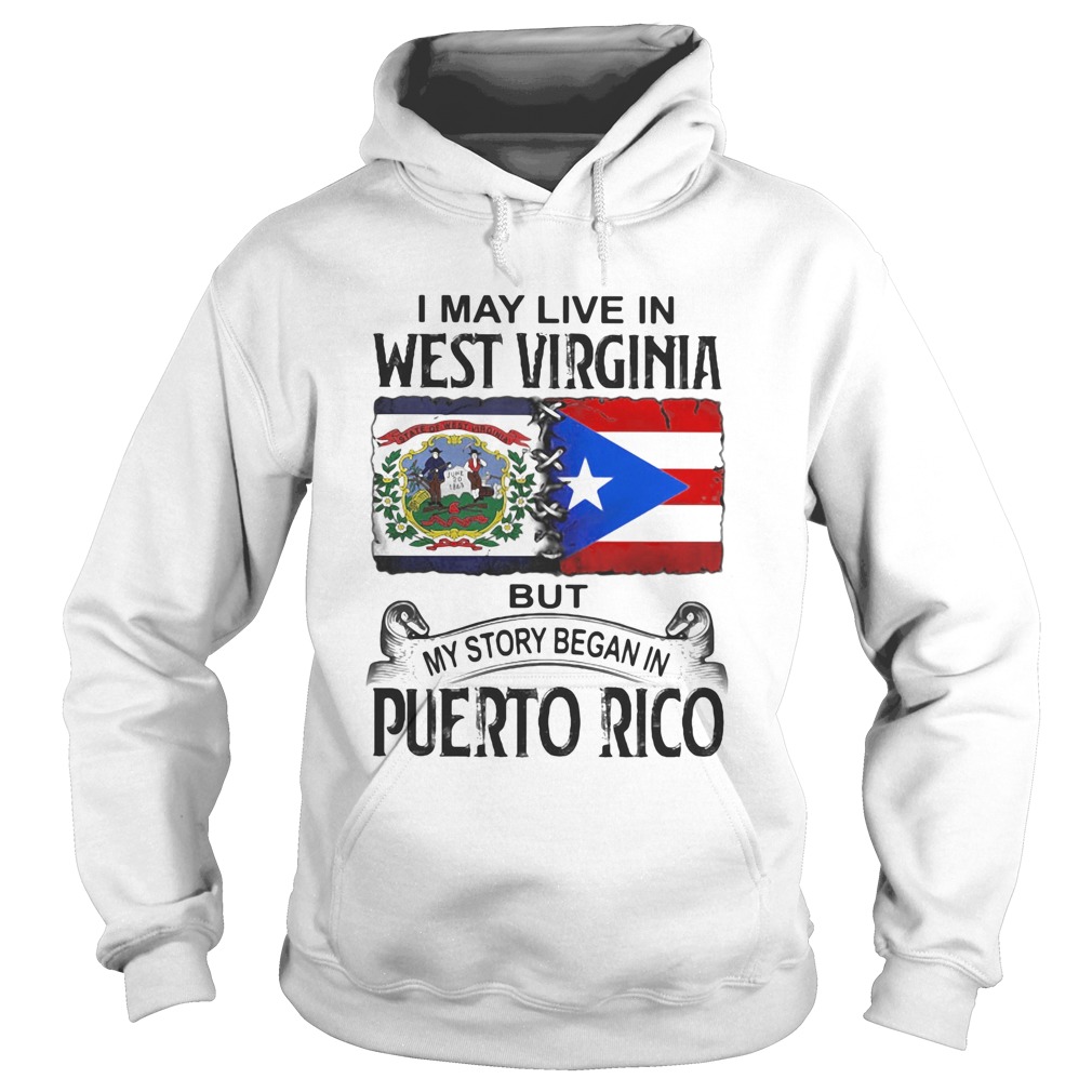 I may live in west virginia but my story began in puerto rico Hoodie