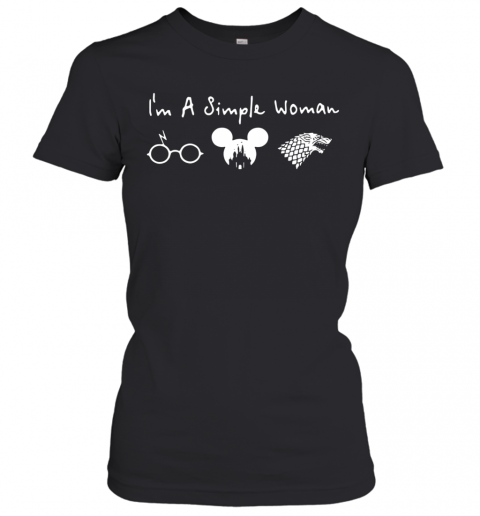 I'M A Simple Woman Harry Potter Disney Mickey Mouse And Game Of Thrones T-Shirt Classic Women's T-shirt