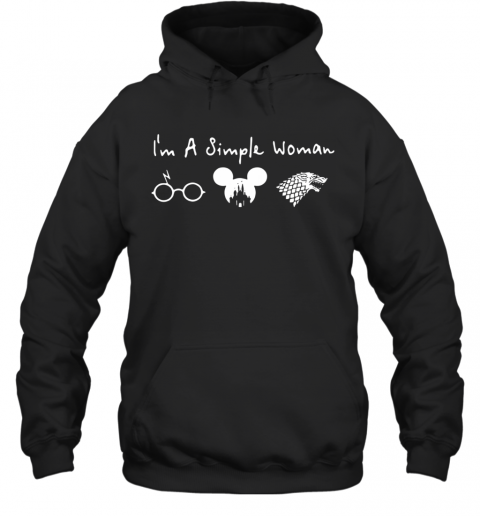 I'M A Simple Woman Harry Potter Disney Mickey Mouse And Game Of Thrones T-Shirt Unisex Hoodie