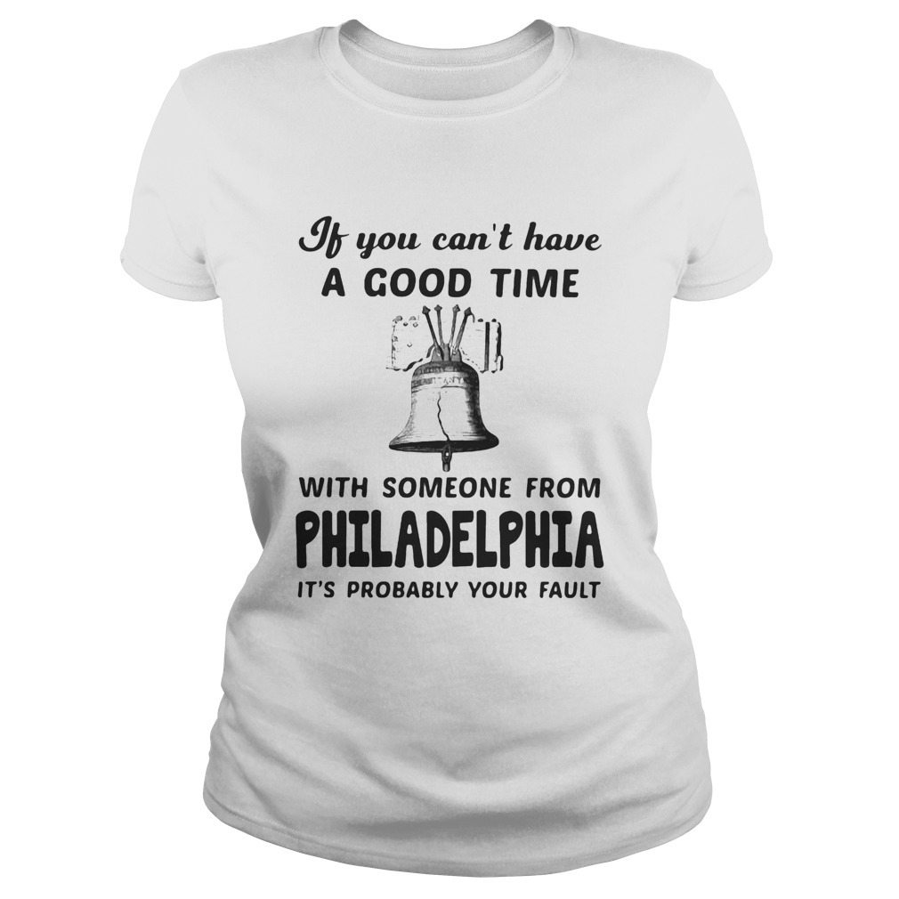 If you cant have a good time with someone from philadelphia its probably your fault Classic Ladies