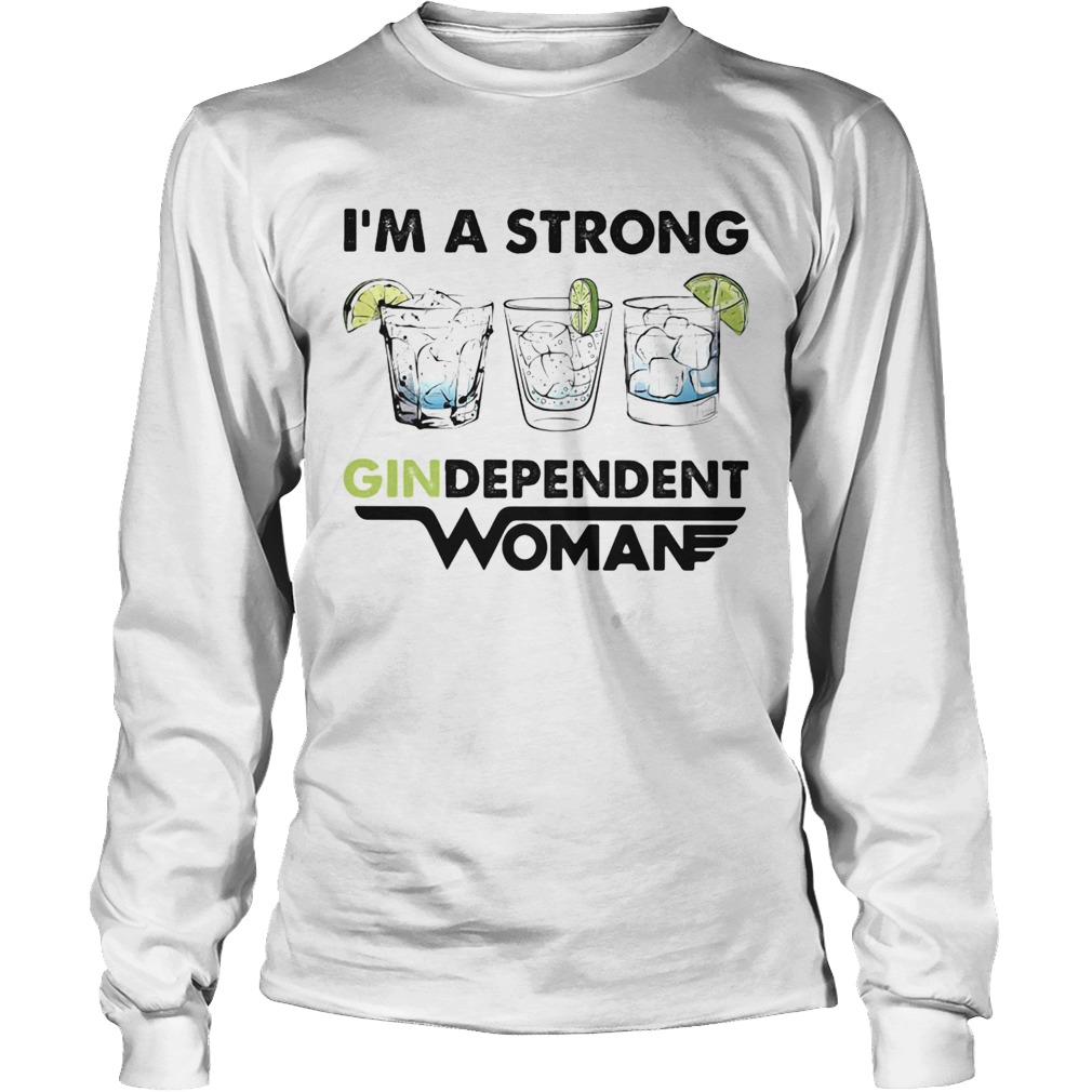 Im a strong gindependent woman Long Sleeve