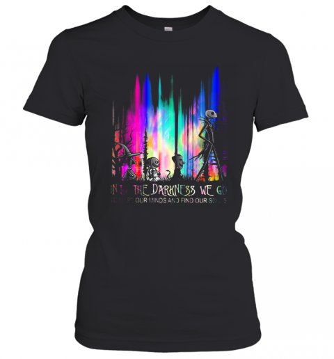 Into The Darkness We Go To Lose Our Minds And Find Our Souls T-Shirt Classic Women's T-shirt