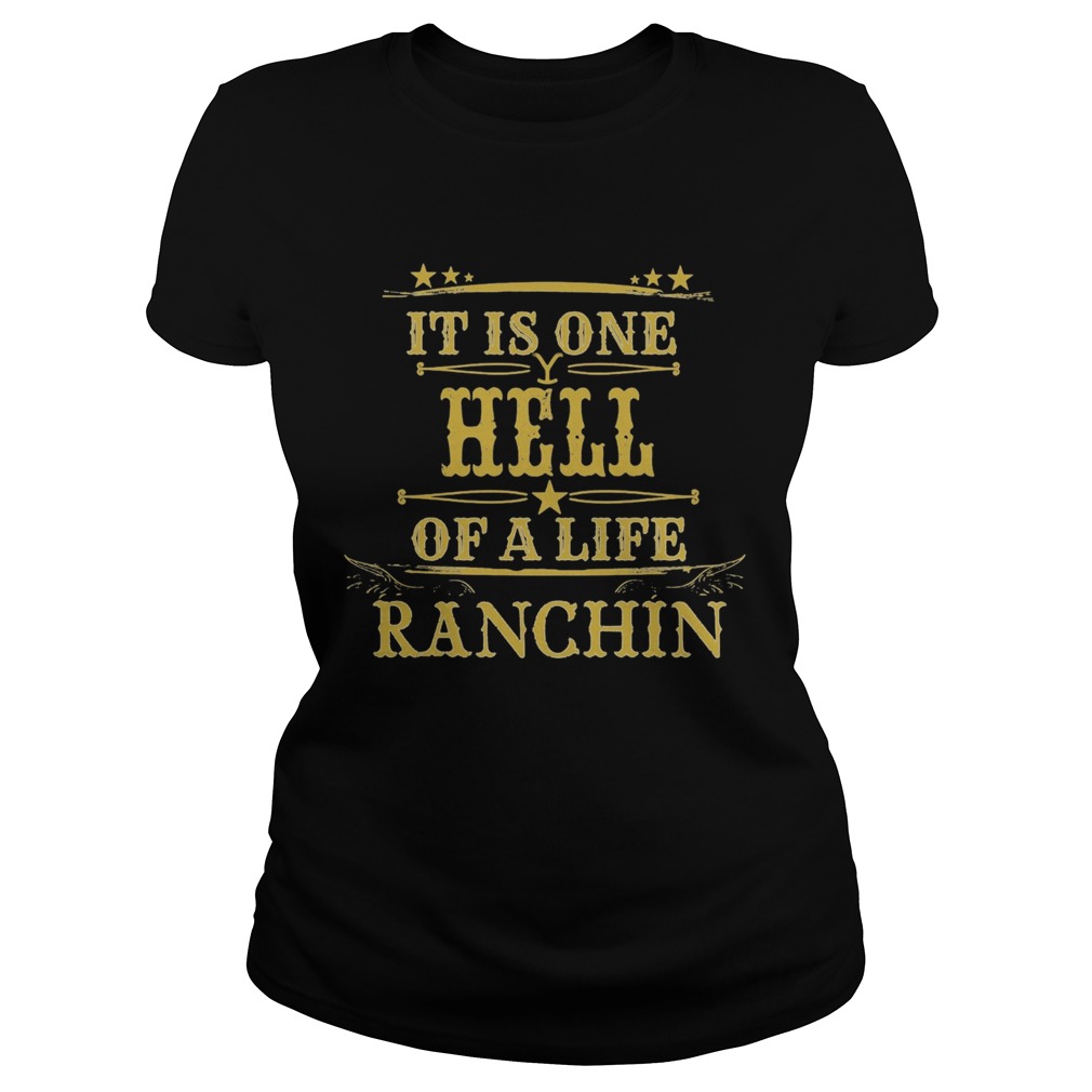 It is one hell of a life ranchin Classic Ladies