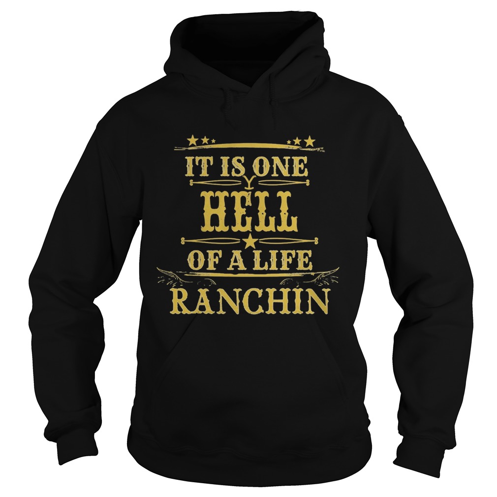 It is one hell of a life ranchin Hoodie