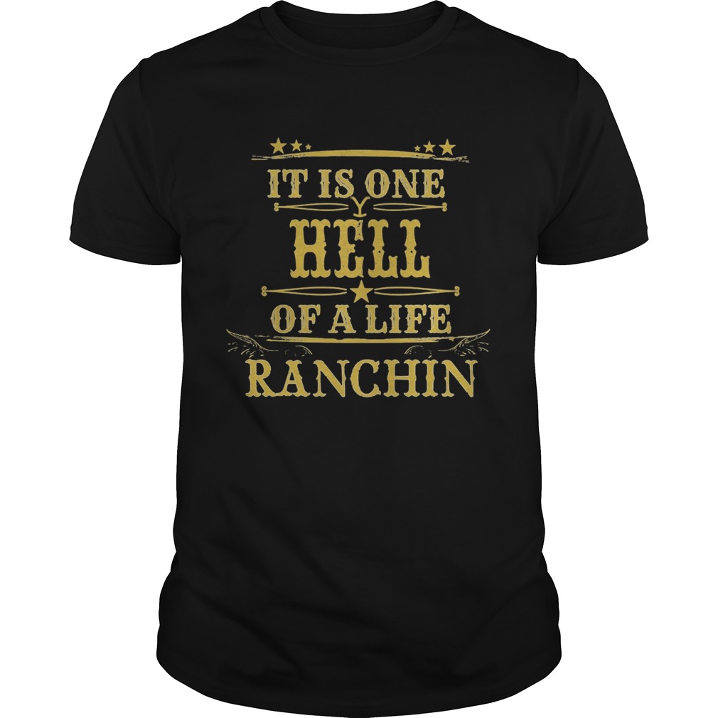 It is one hell of a life ranchin shirt