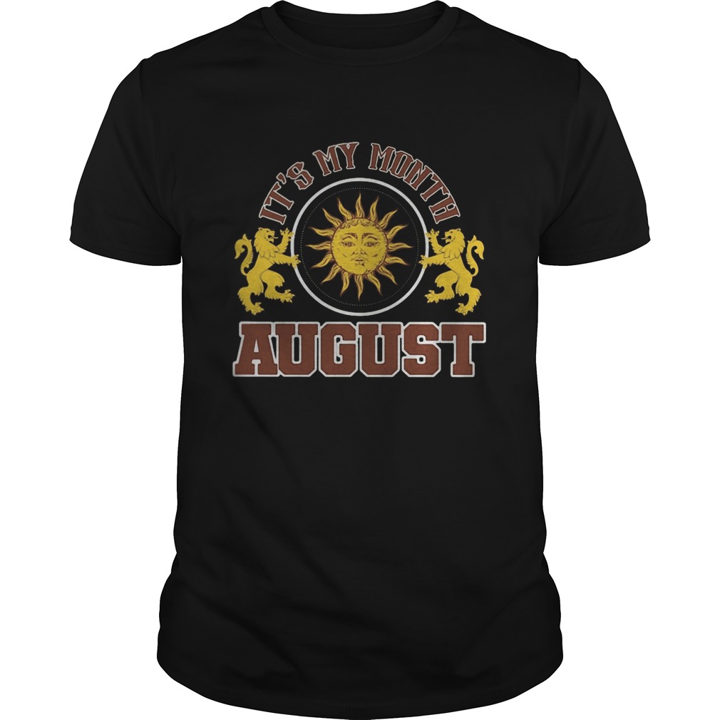 Its my month august sun lions shirt