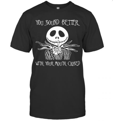 Jack Skellington You Sound Better With Your Mouth Closed T-Shirt