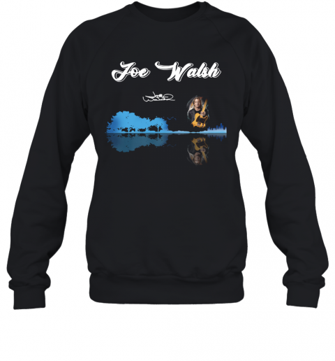 Joe Walsh Guitar Water Reflection T-Shirt Unisex Sweatshirt