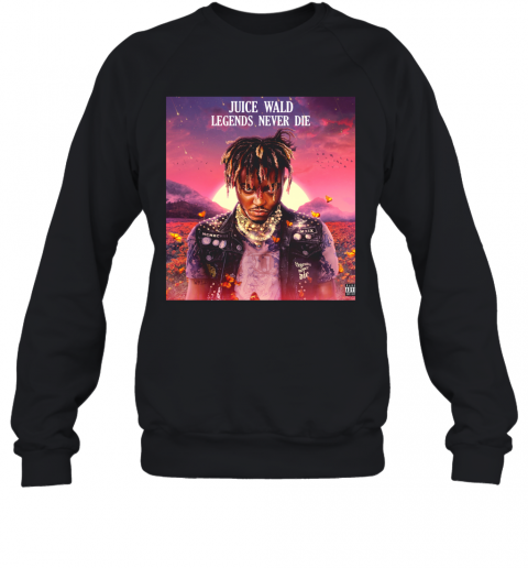 Juice Wrld' Legends Fan Never Die 2020 T-Shirt Unisex Sweatshirt