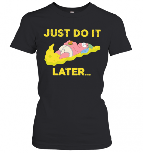 Just Do It Later Baby Nike Yellow T-Shirt Classic Women's T-shirt