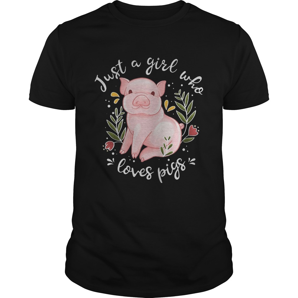 Just a girl who loves pigs shirt