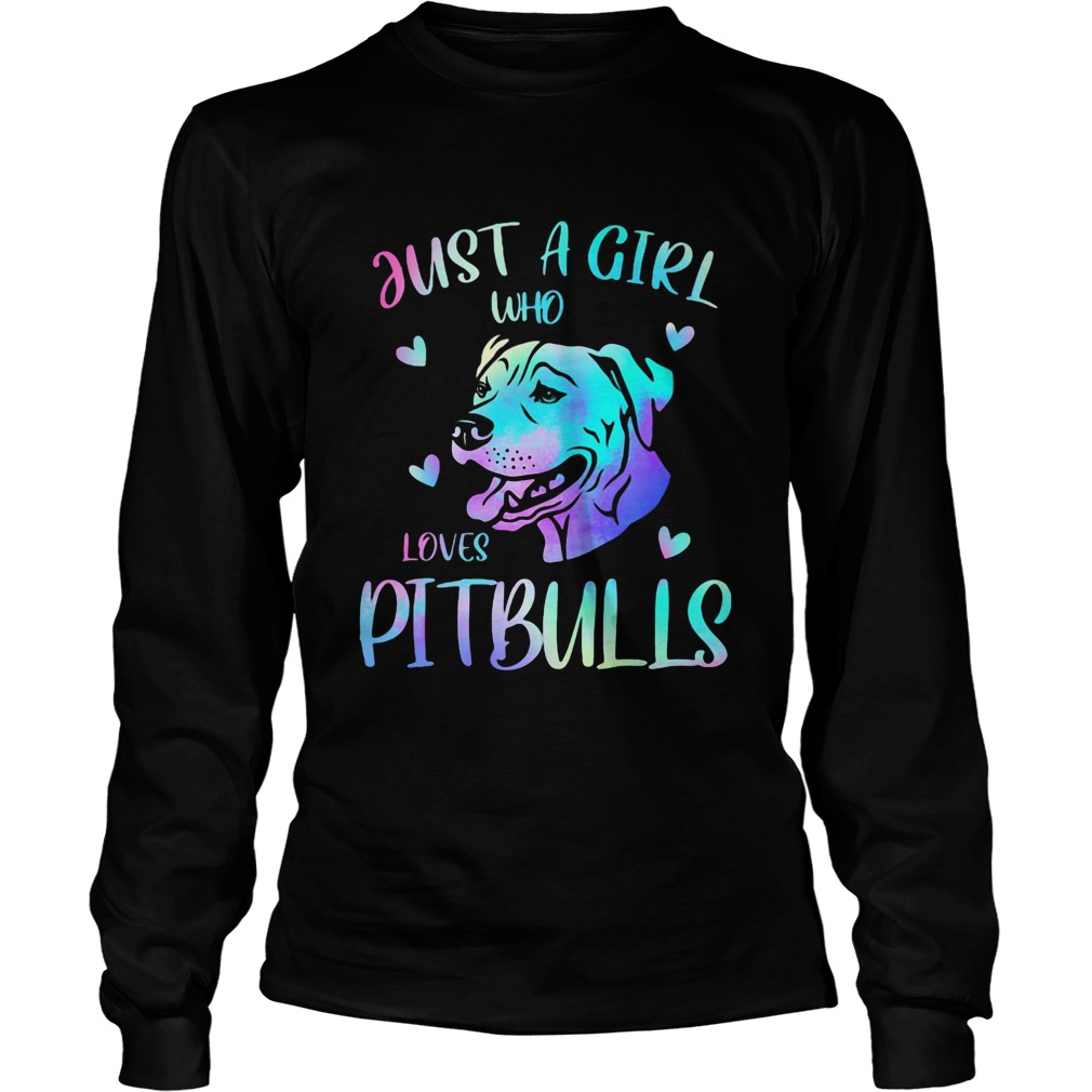 Just a girl who loves pitbulls Long Sleeve