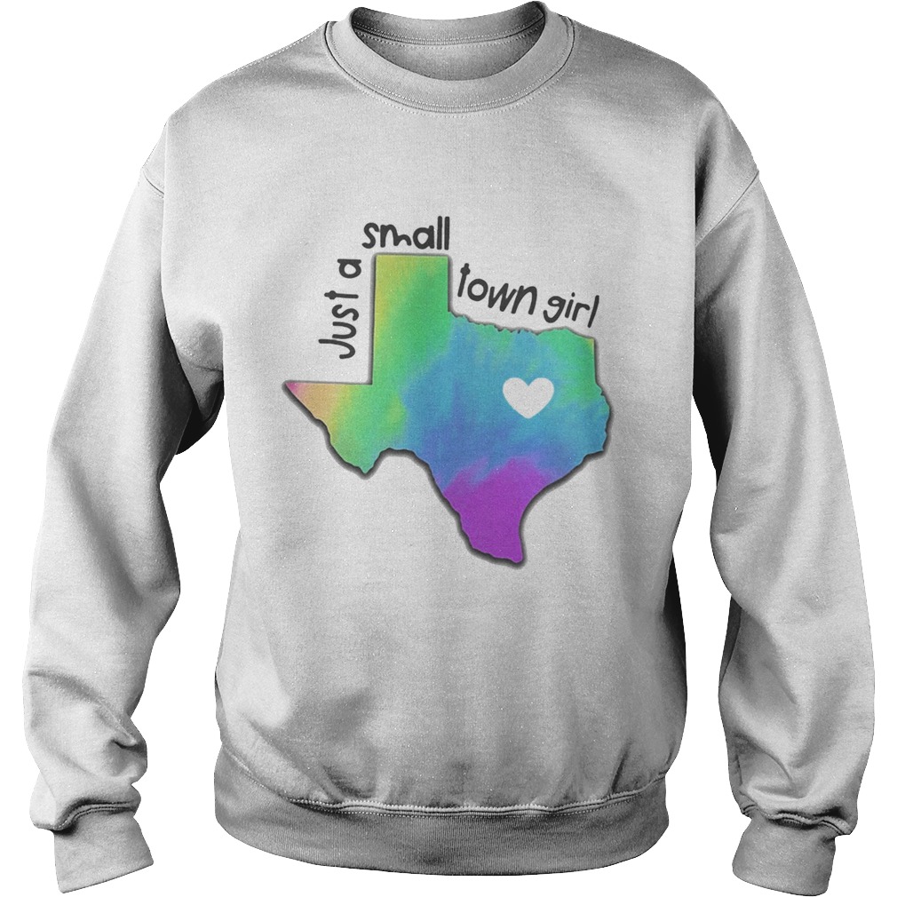 Just a small town girl heart Texas Sweatshirt