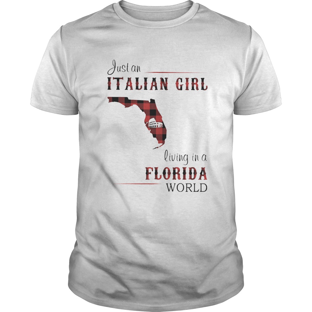 Just an Italian girl living in a Florida world shirt
