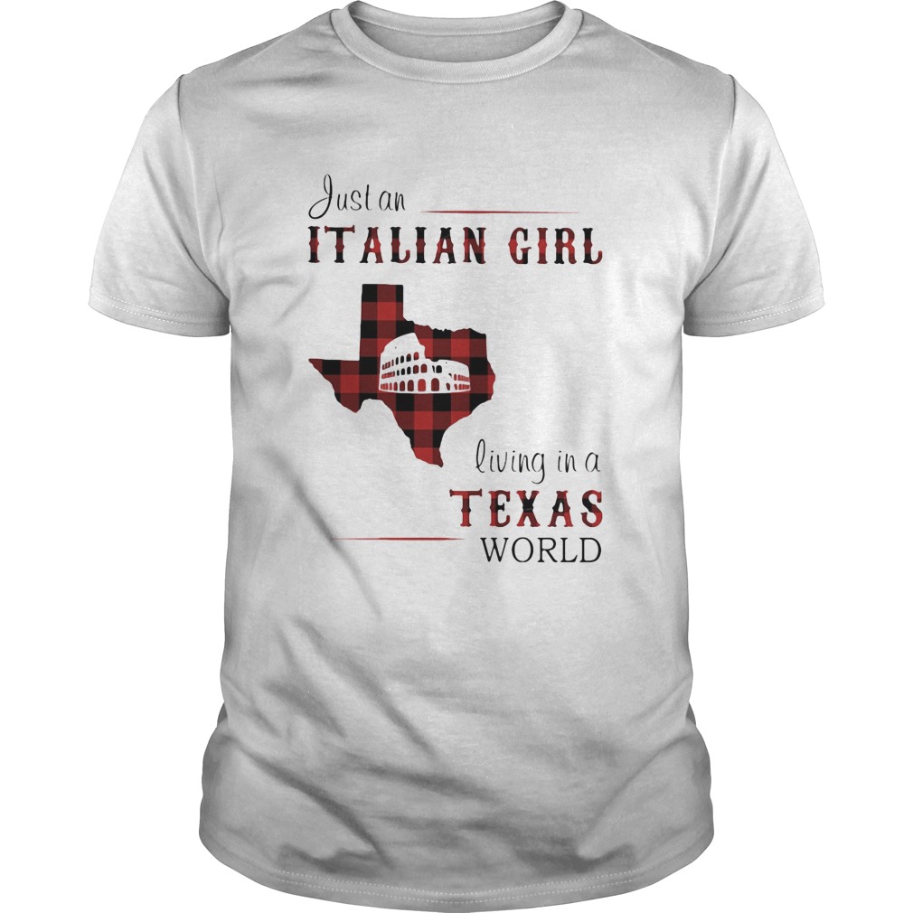 Just an Italian girl living in a Texas world shirt