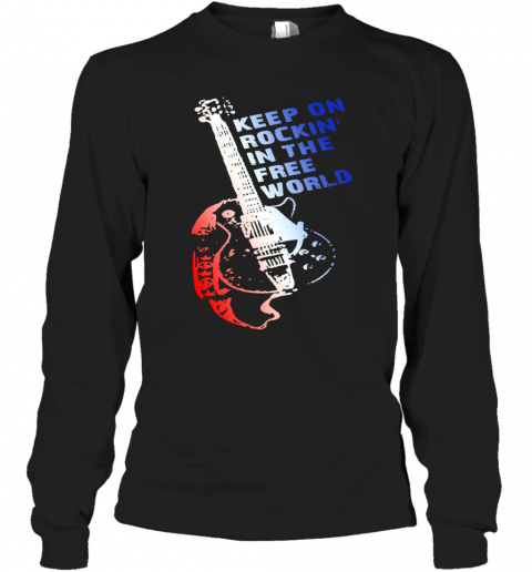Keep On Rockin In The Free World T-Shirt Long Sleeved T-shirt 