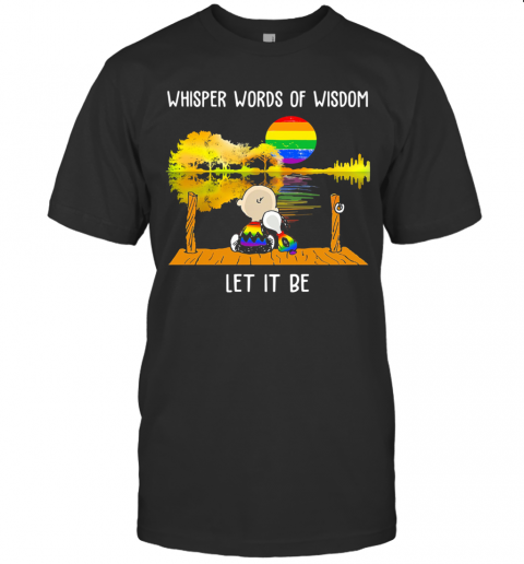 LGBT Snoopy And Charlie Whisper Words Of Wisdom Let It Be T-Shirt