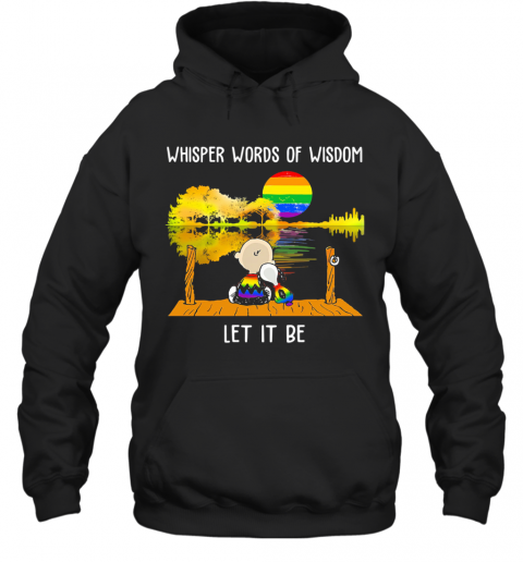 LGBT Snoopy And Charlie Whisper Words Of Wisdom Let It Be T-Shirt Unisex Hoodie