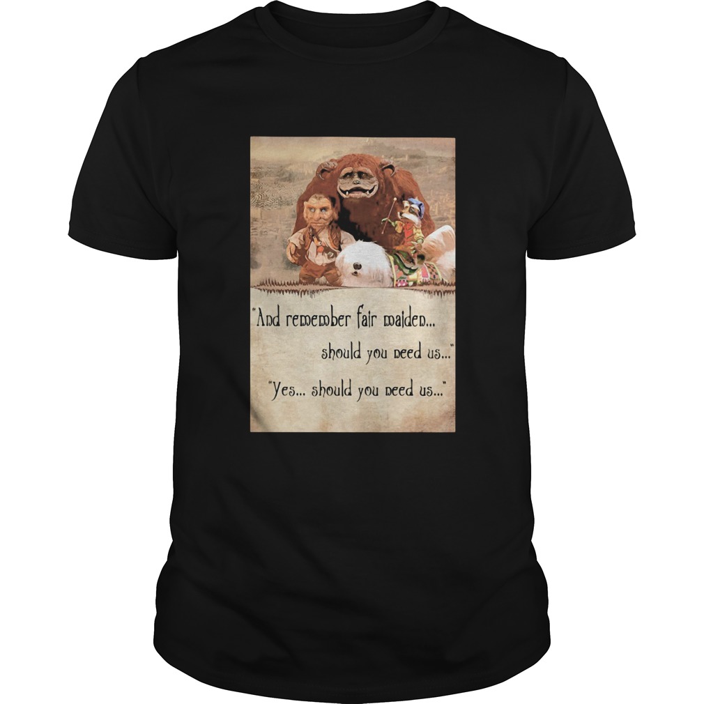 Labyrinth ending and remember fair maiden should you need us yes should you need us shirt
