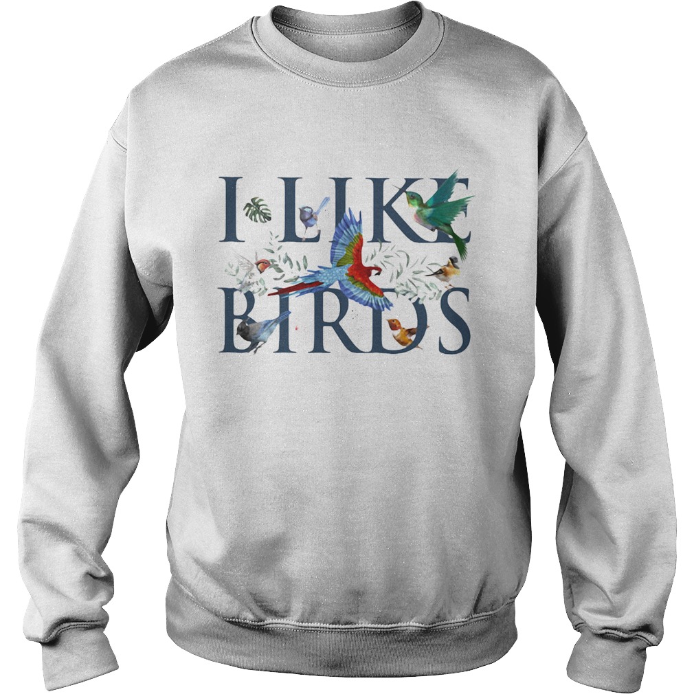 Leaf i like birds Sweatshirt