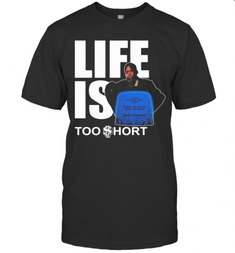 Life Is Too Short John Sucker Mc Doe Born On Tate Died On Wax Rest In Peace T-Shirt