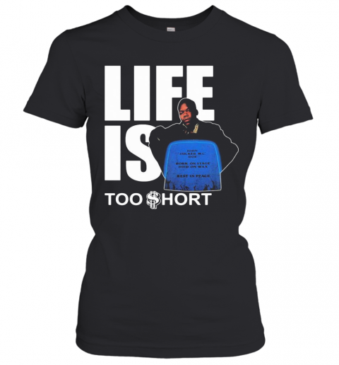 Life Is Too Short John Sucker Mc Doe Born On Tate Died On Wax Rest In Peace T-Shirt Classic Women's T-shirt