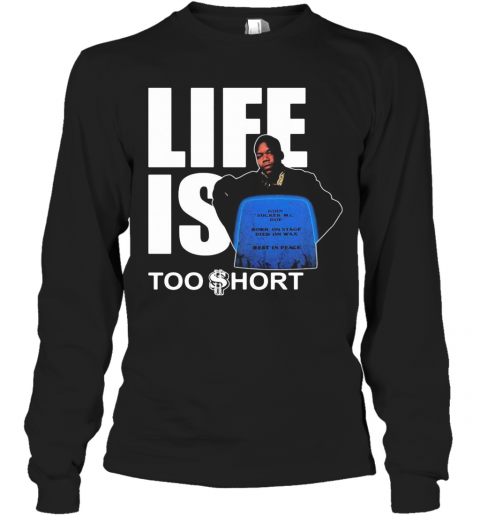 Life Is Too Short John Sucker Mc Doe Born On Tate Died On Wax Rest In Peace T-Shirt Long Sleeved T-shirt 