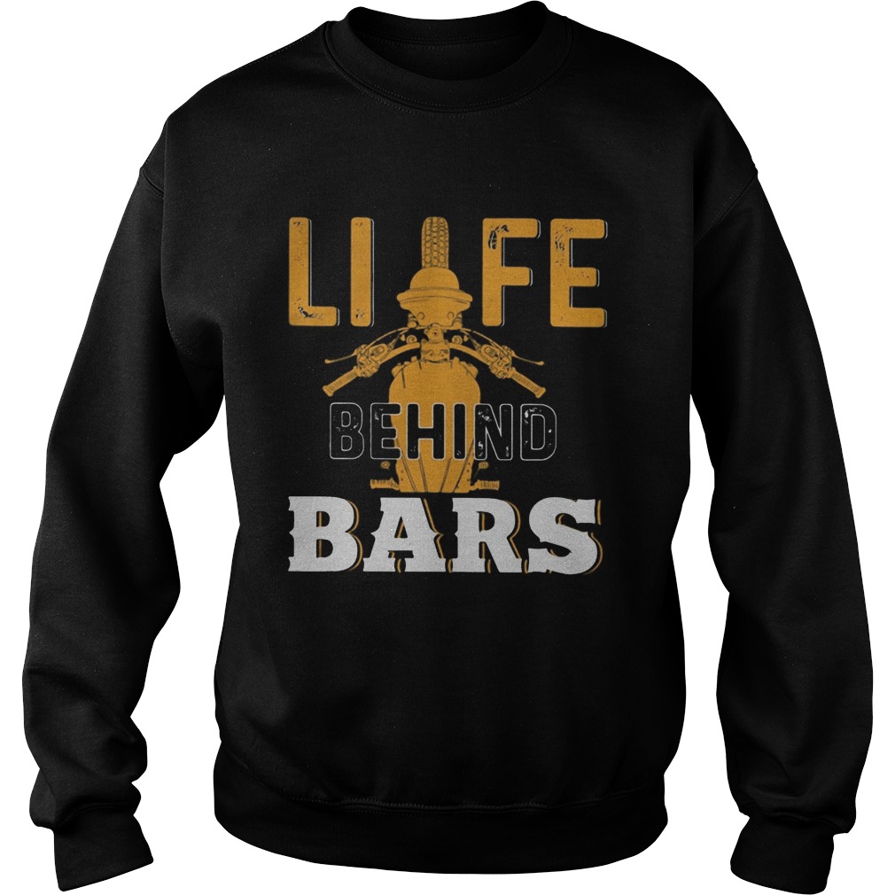 Life behind bars motorcycle Sweatshirt