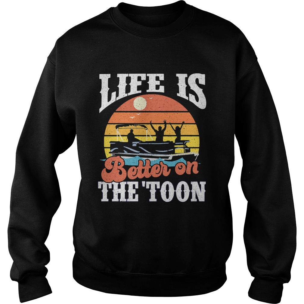 Life is better on the toon vintage retro Sweatshirt