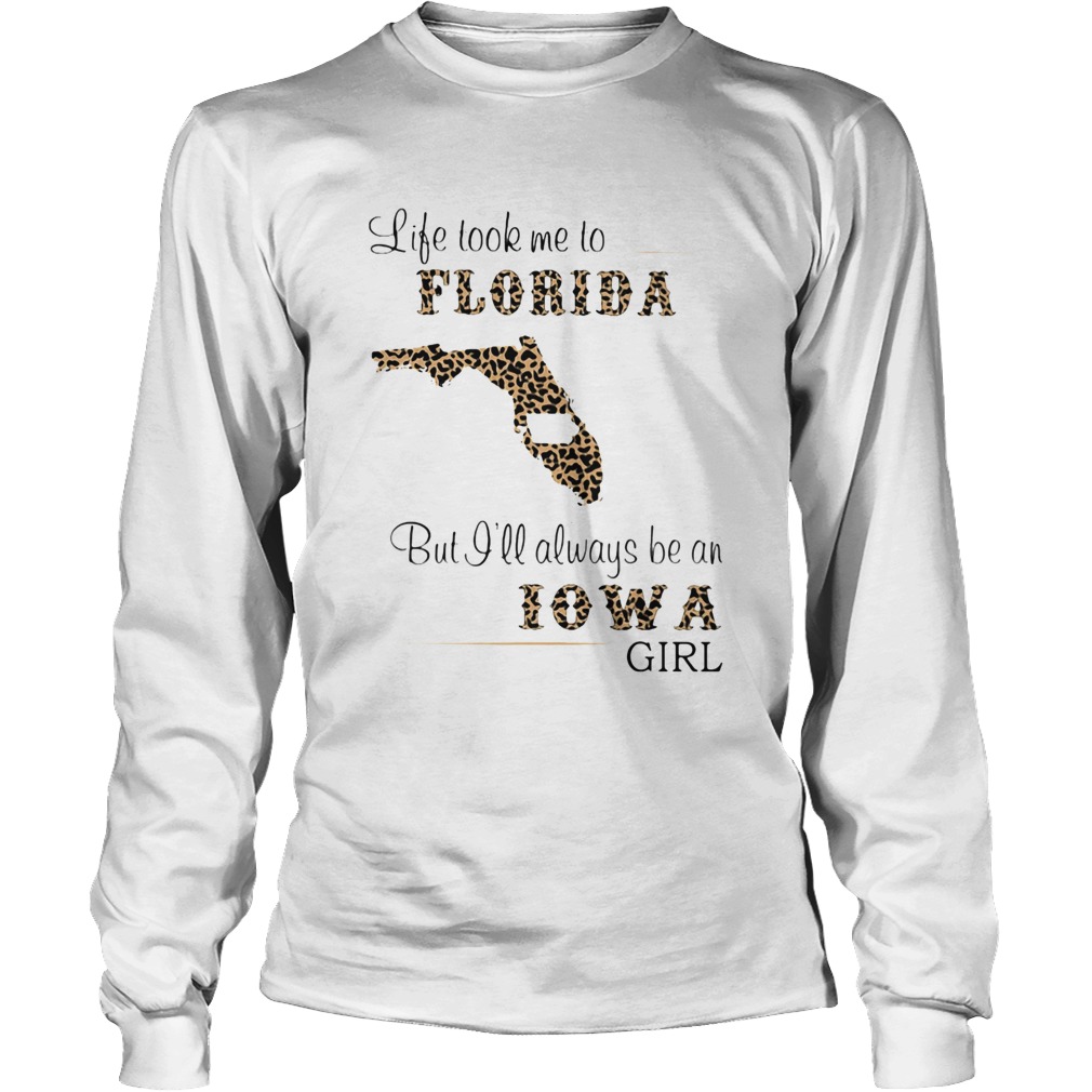 Life took me to florida but I will always be an iowa girl Long Sleeve