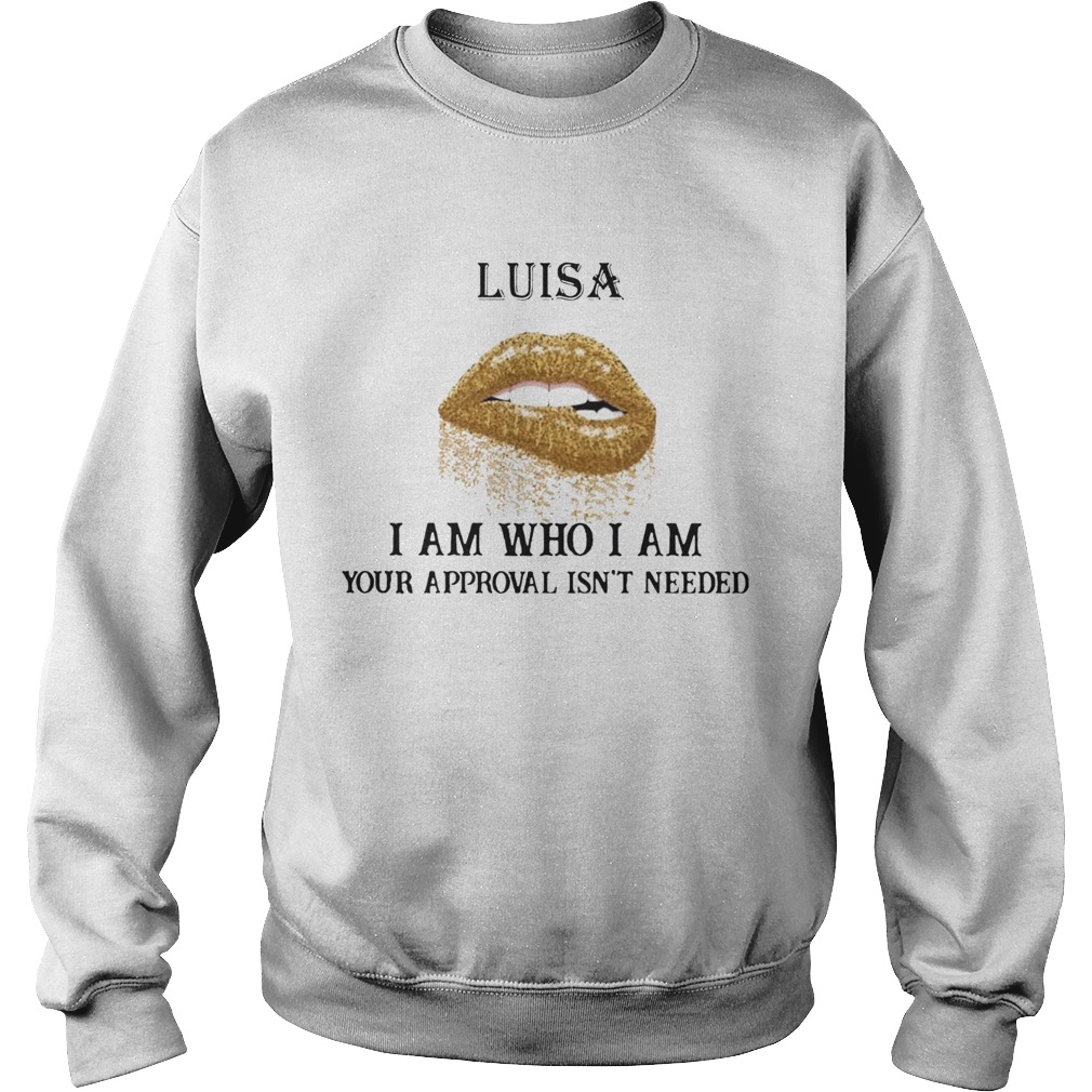 Lips Diamond Luisa I Am Who I Am Your Approval Isnt Needed Sweatshirt