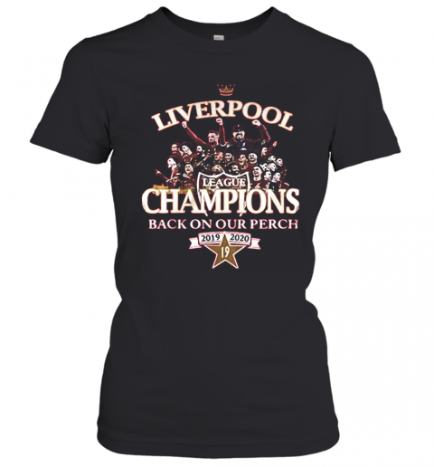 Liverpool FC League Champions Back On Our Perch 2019 2020 T-Shirt Classic Women's T-shirt
