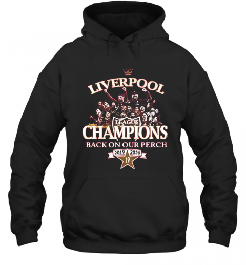 Liverpool FC League Champions Back On Our Perch 2019 2020 T-Shirt Unisex Hoodie