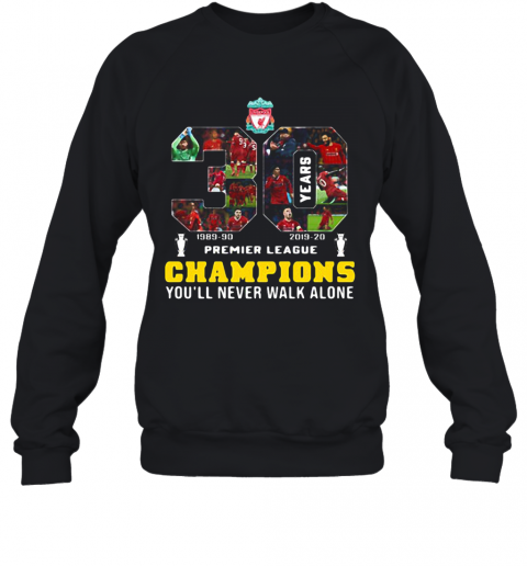 Liverpool Fc 30 Premier League Champions You'Ll Never Walk Alone T-Shirt Unisex Sweatshirt