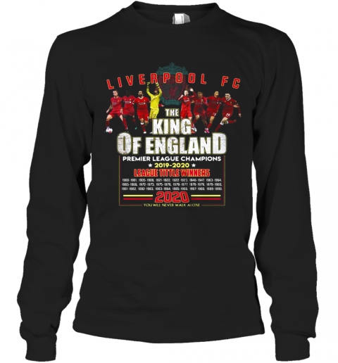 Liverpool Fc The King Of England Premier League Champions 2019 2020 League Title Winners T-Shirt Long Sleeved T-shirt 