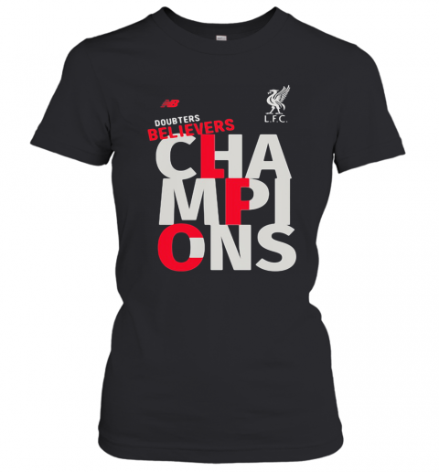 Liverpool Football Club Doubters Believers Champions T-Shirt Classic Women's T-shirt