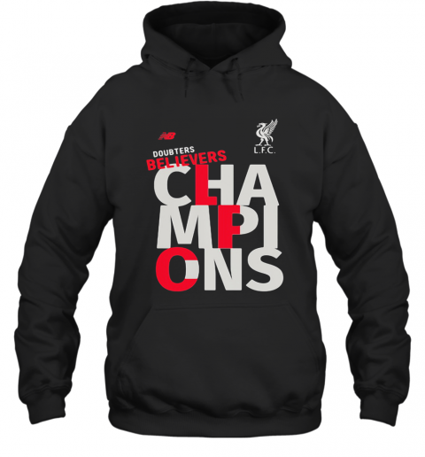 Liverpool Football Club Doubters Believers Champions T-Shirt Unisex Hoodie