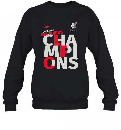 Liverpool Football Club Doubters Believers Champions T-Shirt Unisex Sweatshirt