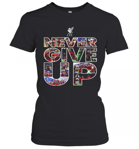 Liverpool Football Club Never Give Up T-Shirt Classic Women's T-shirt