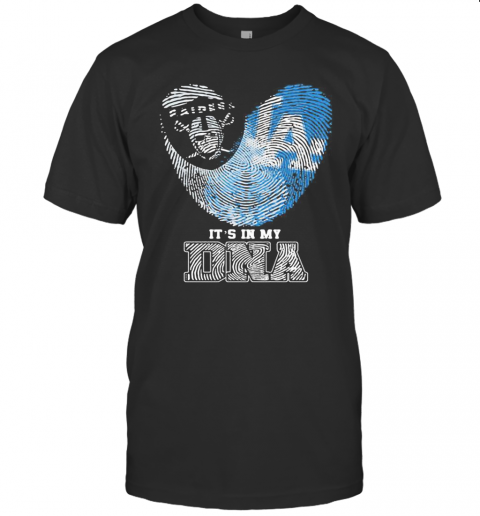 Los Angeles Raiders And Los Angeles Dodgers Heart It'S In My Dna T-Shirt