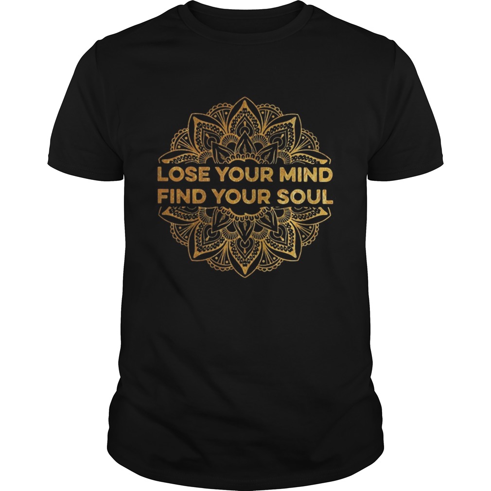 Lose your mind find your soul shirt