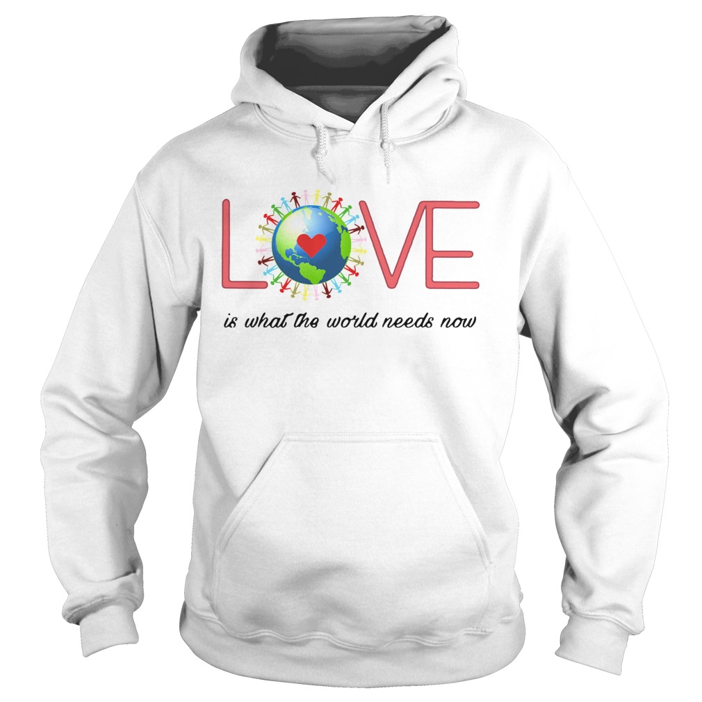 Love Together World Is What The World Need Now Hoodie