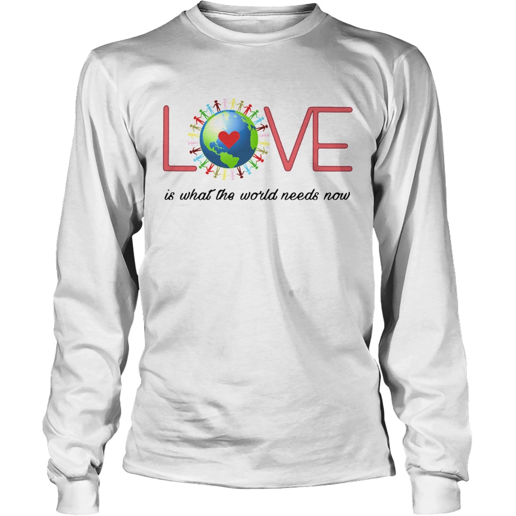 Love Together World Is What The World Need Now Long Sleeve