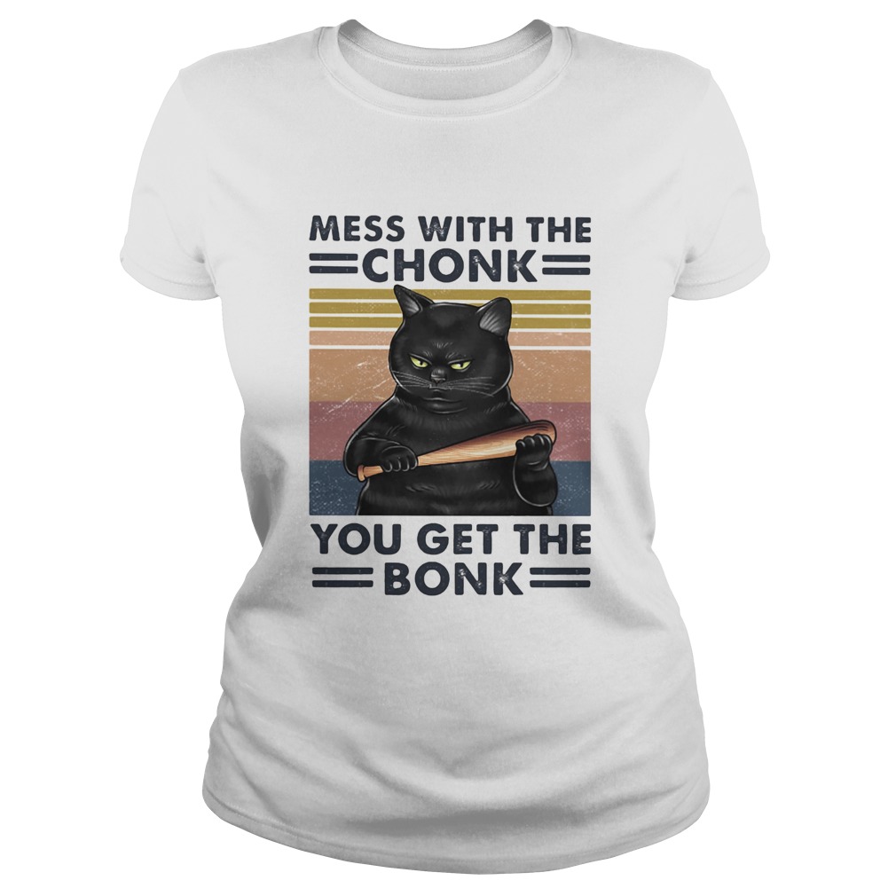 Mess with the chonk you get the bonk black cat vintage retro Classic Ladies