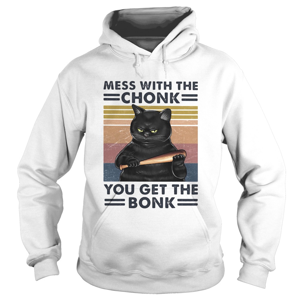 Mess with the chonk you get the bonk black cat vintage retro Hoodie