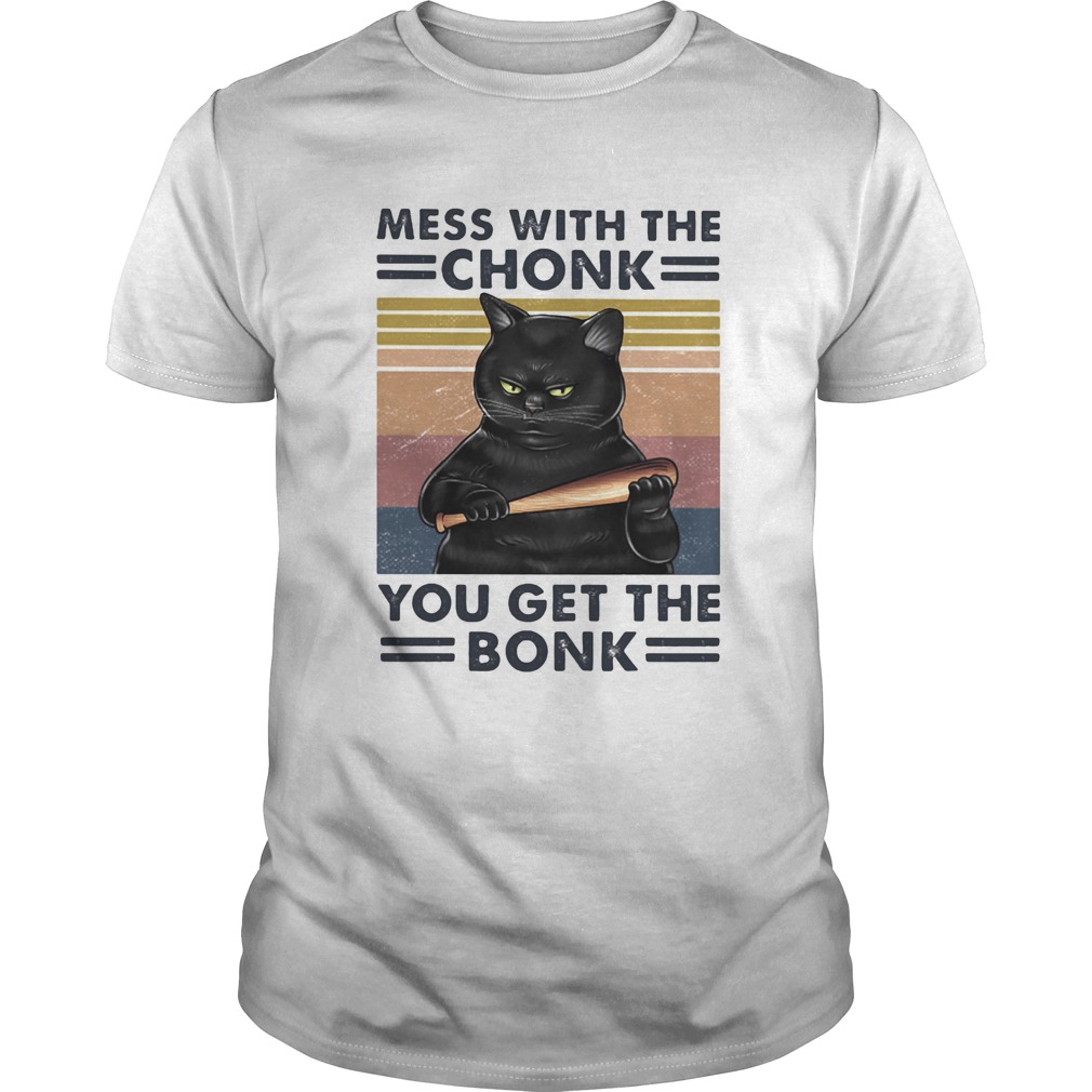 Mess with the chonk you get the bonk black cat vintage retro shirt
